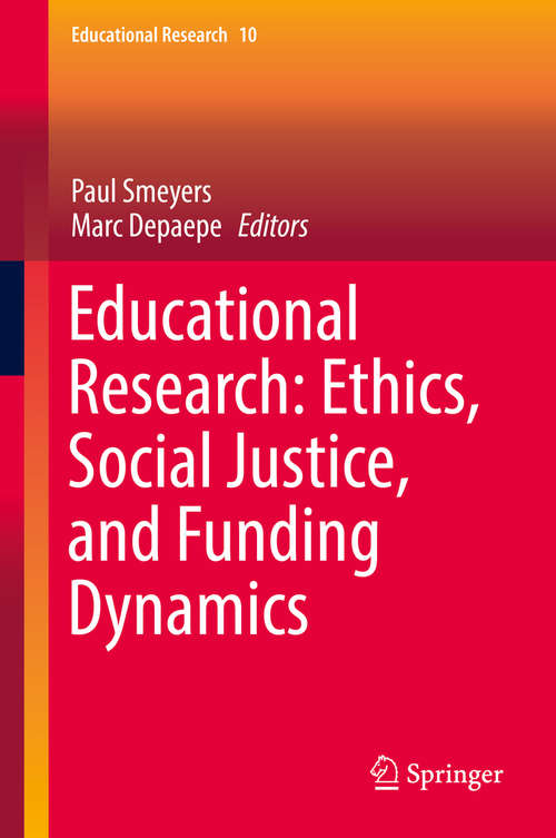 Book cover of Educational Research: Ethics, Social Justice, and Funding Dynamics (1st ed. 2018) (Educational Research Ser. #10)