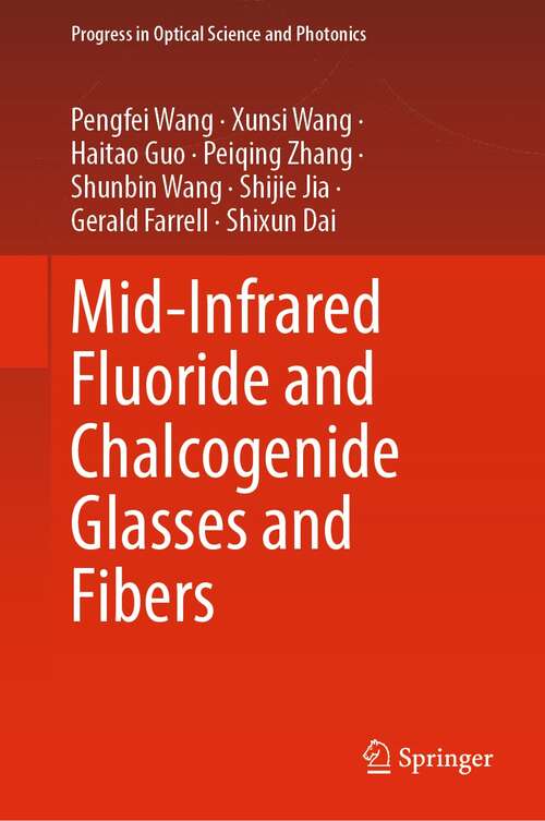 Book cover of Mid-Infrared Fluoride and Chalcogenide Glasses and Fibers (1st ed. 2022) (Progress in Optical Science and Photonics #18)