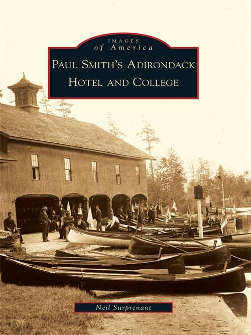 Book cover of Paul Smith's Adirondack Hotel and College (Images of America)