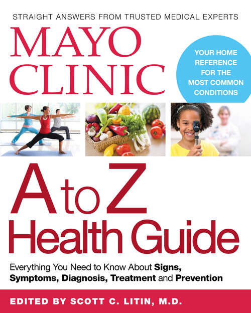 Book cover of Mayo Clinic A to Z Health Guide: Everything You Need to Know About Signs, Symptoms, Diagnosis, Treatment and Prevention