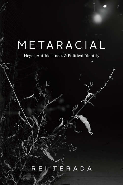 Book cover of Metaracial: Hegel, Antiblackness, & Political Identity