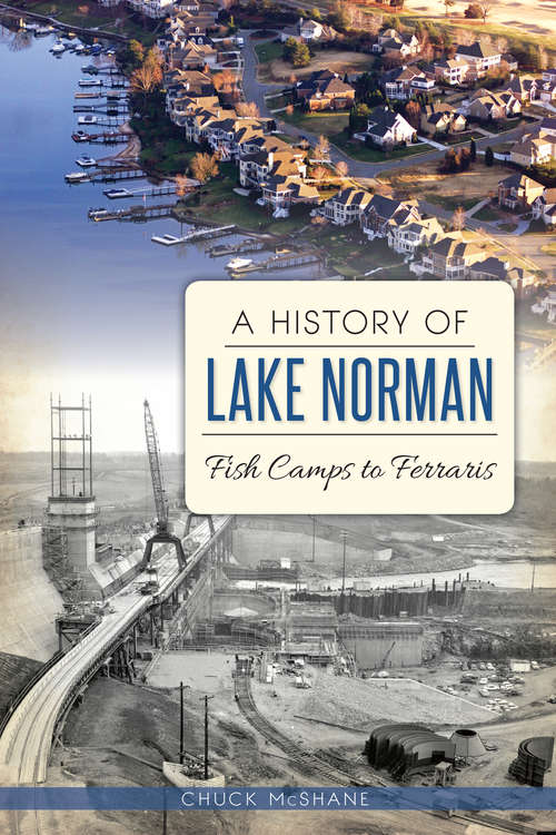 Book cover of A History of Lake Norman: Fish Camps to Ferraris (Brief History)