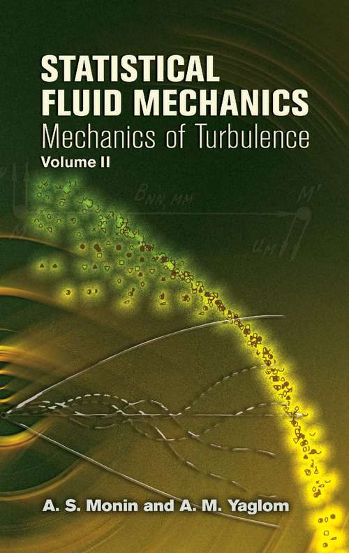 Book cover of Statistical Fluid Mechanics, Volume II: Mechanics of Turbulence (Dover Books on Physics #2)