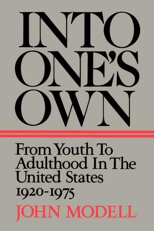 Book cover of Into One's Own: From Youth to Adulthood in the United States, 1920-1975