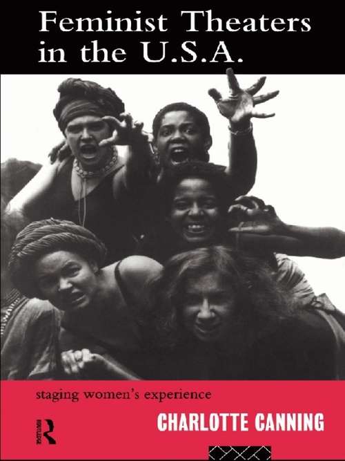 Book cover of Feminist Theatres in the USA: Staging Women's Experience (Gender in Performance)