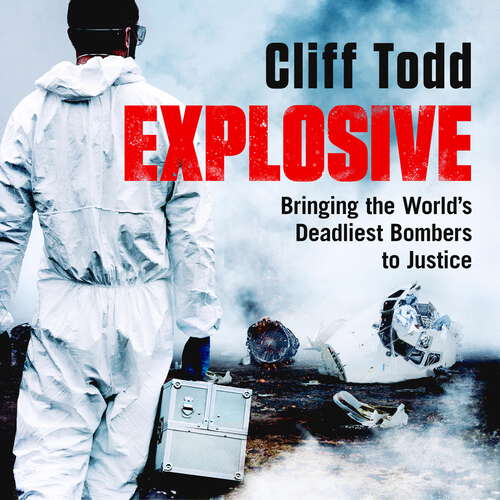 Book cover of Explosive: Bringing the World's Deadliest Bombers to Justice