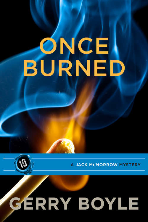 Book cover of Once Burned: A Jack McMorrow Mystery