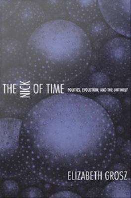 Book cover of The Nick of Time: Politics, Evolution, and the Untimely