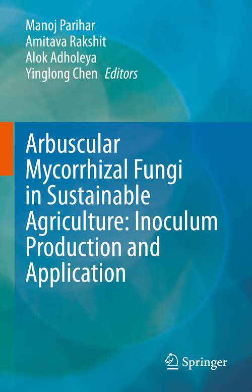 Book cover of Arbuscular Mycorrhizal Fungi in Sustainable Agriculture: Inoculum Production and Application (2024)