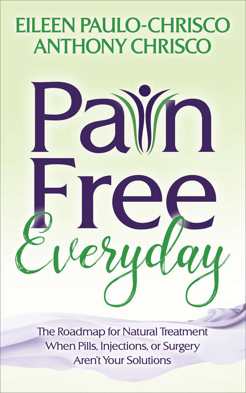 Book cover of Pain Free Everyday: The Roadmap for Natural Treatment When Pills, Injections, or Surgery Aren't Your Solutions