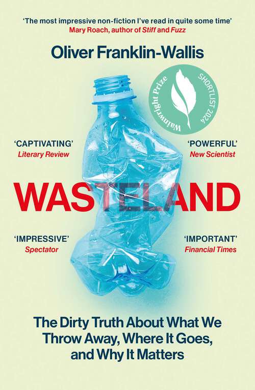 Book cover of Wasteland: The Dirty Truth About What We Throw Away, Where It Goes, and Why It Matters