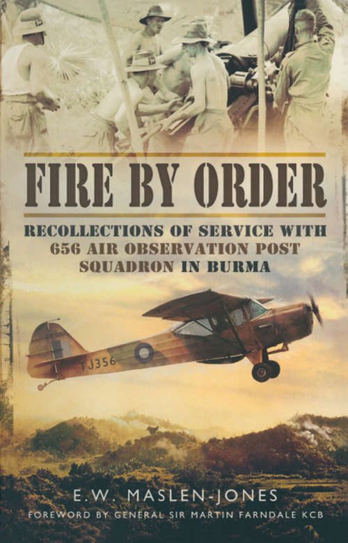 Book cover of Fire by Order: Recollections of Service with 656 Air Observation Post Squadron in Burma