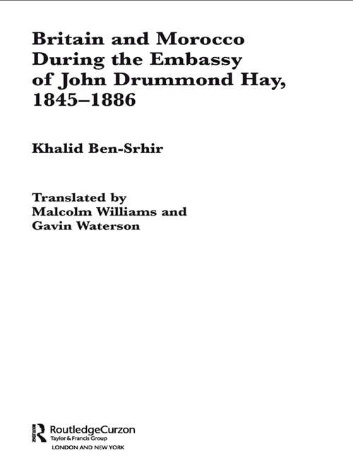 Book cover of Britain and Morocco During the Embassy of John Drummond Hay (History and Society in the Islamic World)