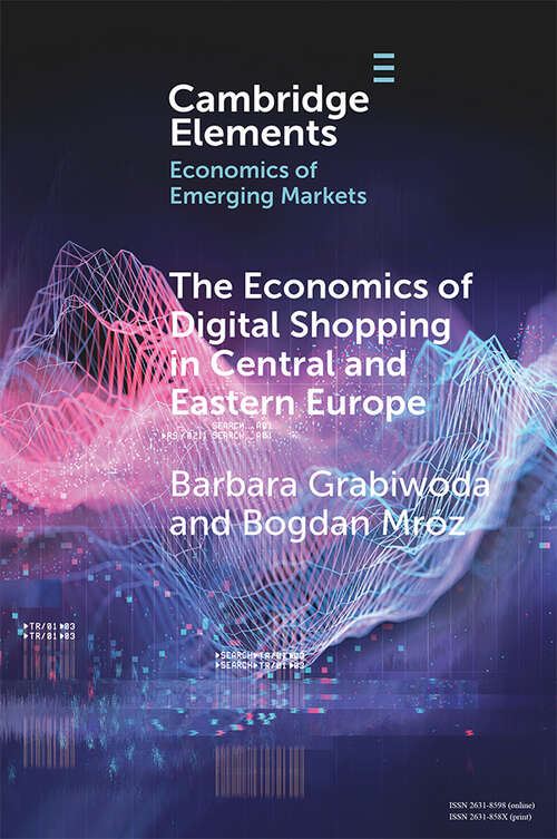 Book cover of The Economics of Digital Shopping in Central and Eastern Europe (Elements in the Economics of Emerging Markets)