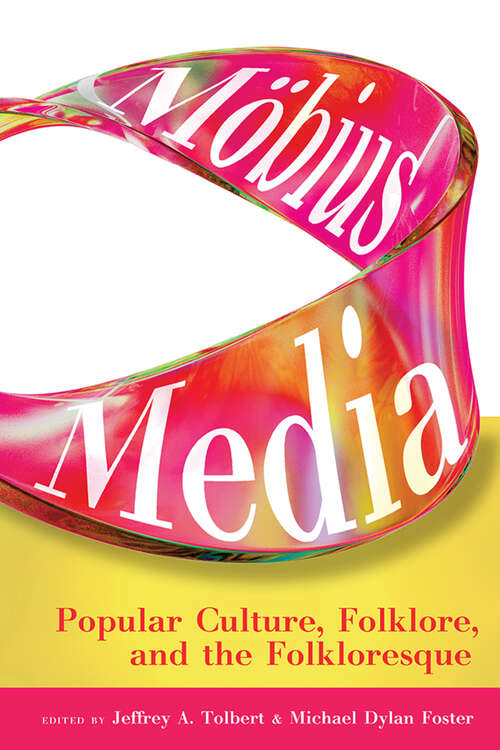 Book cover of Möbius Media: Popular Culture, Folklore, and the Folkloresque