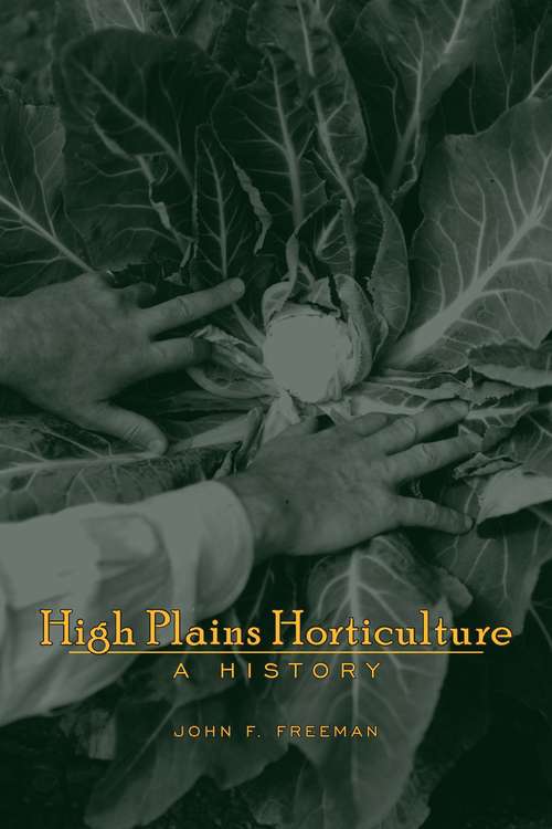 Book cover of High Plains Horticulture: A History