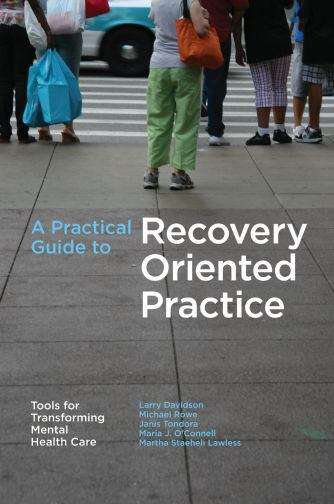 Book cover of A Practical Guide to Recovery-Oriented Practice: Tools for Transforming Mental Health Care