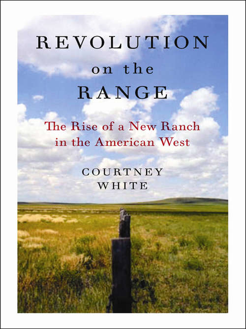 Book cover of Revolution on the Range: The Rise of a New Ranch in the American West (2)