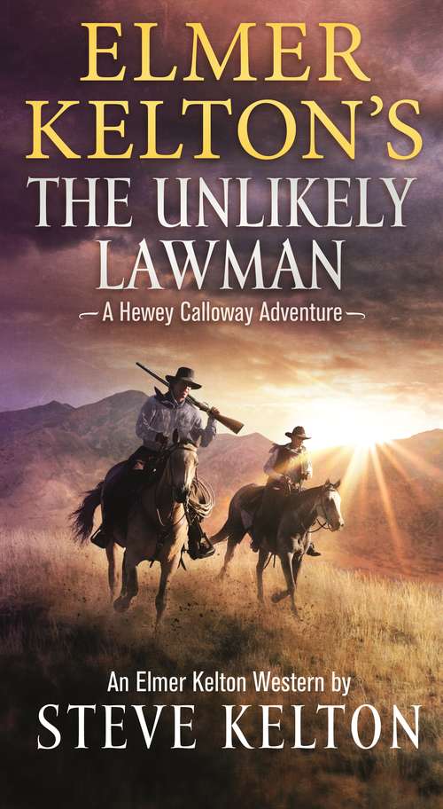 Book cover of Elmer Kelton's The Unlikely Lawman: A Hewey Calloway Adventure (Hewey Calloway #4)