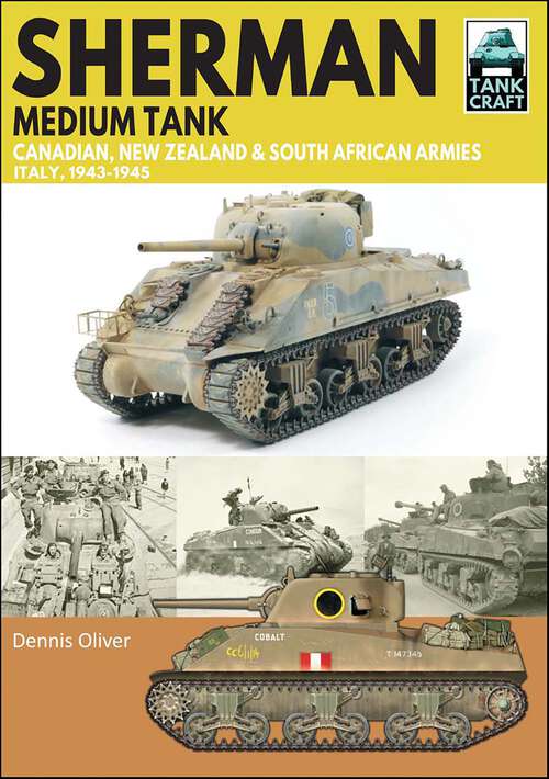 Book cover of Sherman Medium Tank: Canadian, New Zealand & South African Armies Italy 1943–1945