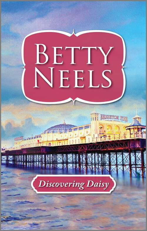 Book cover of Discovering Daisy: A Heartfelt Romance Novel (Reissue) (Harl Mmp 2in1 Betty Neels Ser.)