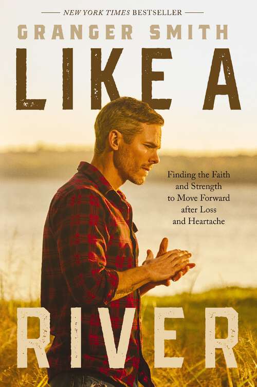 Book cover of Like a River: Finding the Faith and Strength to Move Forward after Loss and Heartache