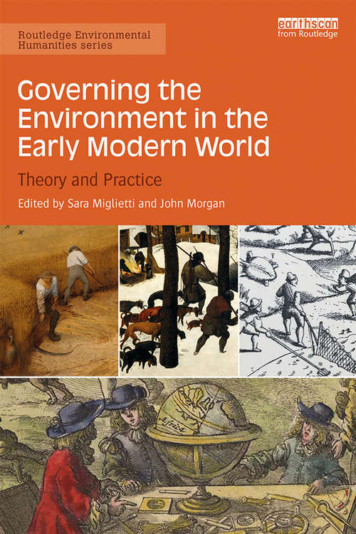 Book cover of Governing the Environment in the Early Modern World: Theory and Practice (Routledge Environmental Humanities)