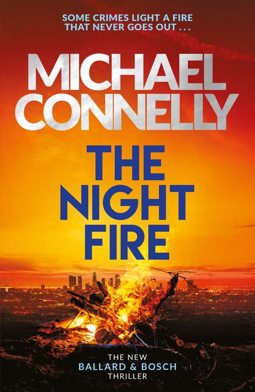 Book cover of The Night Fire: A Ballard and Bosch Thriller