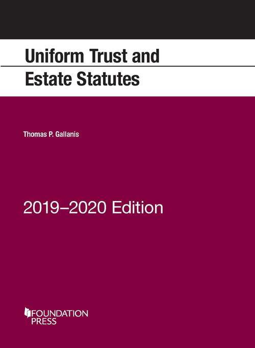 Book cover of Uniform Trust and Estate Statutes (2019 - 2020 Edition) (Selected Statutes)