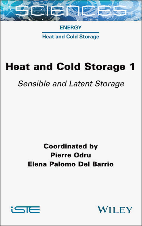 Book cover of Heat and Cold Storage, Volume 1: Sensible and Latent Storage (ISTE Consignment)