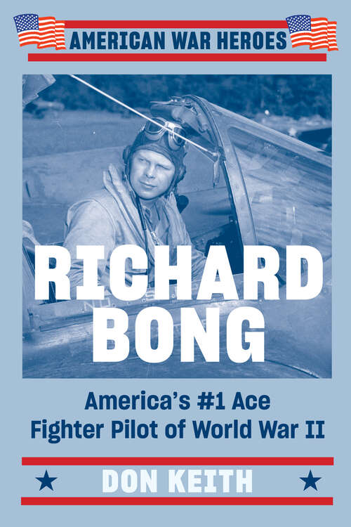 Book cover of Richard Bong: America's #1 Ace Fighter Pilot of World War II (American War Heroes)