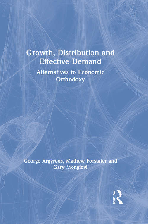 Book cover of Growth, Distribution and Effective Demand: Alternatives to Economic Orthodoxy