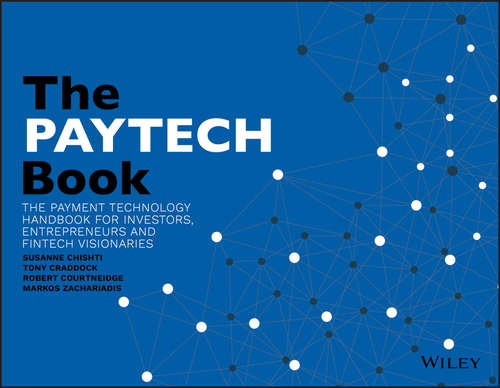 Book cover of The PayTech Book: The Payment Technology Handbook for Investors, Entrepreneurs, and FinTech Visionaries