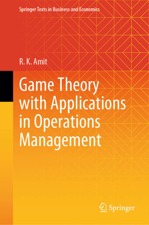 Book cover of Game Theory with Applications in Operations Management (2024) (Springer Texts in Business and Economics)