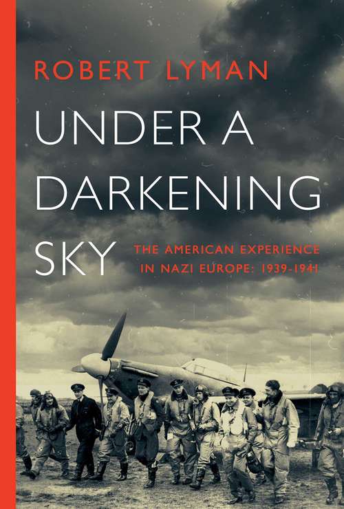 Book cover of Under a Darkening Sky: The American Experience In Nazi Europe: 1939-1941
