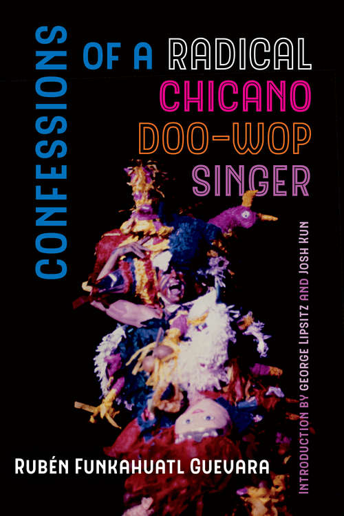 Book cover of Confessions of a Radical Chicano Doo-Wop Singer (American Crossroads #51)