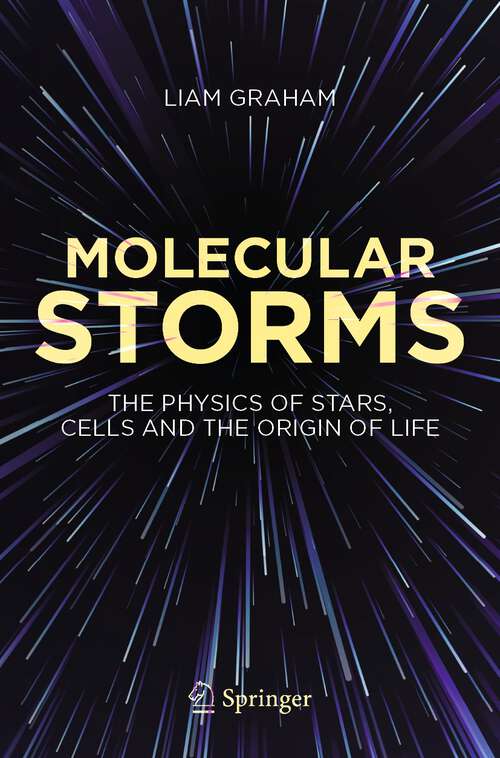 Book cover of Molecular Storms: The Physics of Stars, Cells and the Origin of Life (1st ed. 2023)