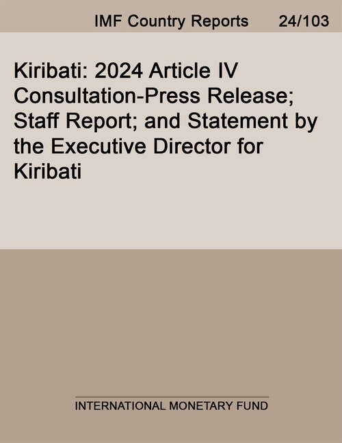 Book cover of Kiribati: 2024 Article Iv Consultation-press Release; Staff Report; And Statement By The Executive Director For Kiribati (Imf Staff Country Reports)