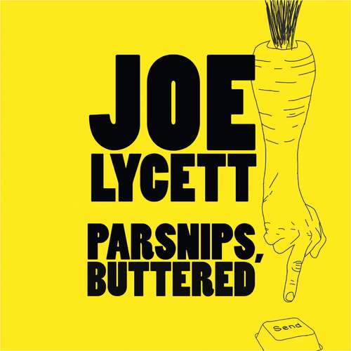 Book cover of Parsnips, Buttered: Joe Lycett: the artist, comedian, consumers' rights defender, political  firebrand, the people's revolutionary