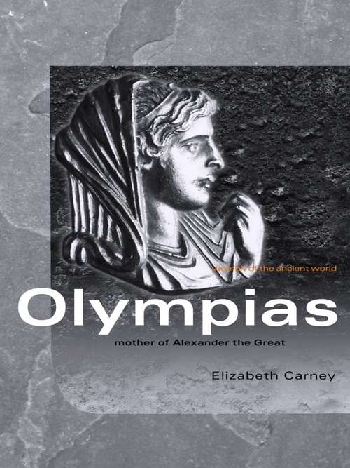 Book cover of Olympias: Mother of Alexander the Great (Women of the Ancient World)