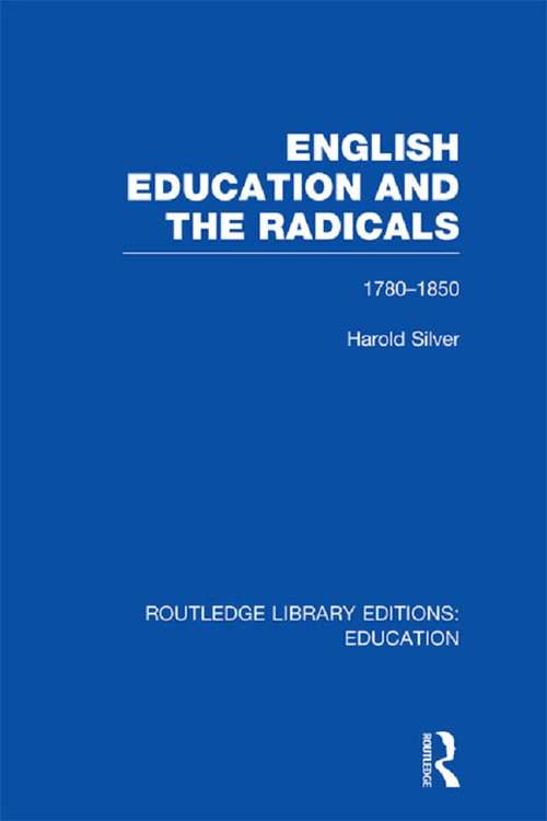 Book cover of English Education and the Radicals: 1780-1850 (Routledge Library Editions: Education)