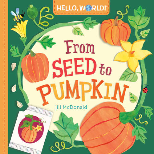 Book cover of Hello, World! From Seed to Pumpkin (Hello, World!)