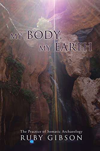 Book cover of My Body, My Earth: The Practice Of Somatic Archaeology