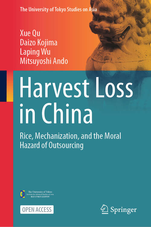 Book cover of Harvest Loss in China: Rice, Mechanization, and the Moral Hazard of Outsourcing (The University of Tokyo Studies on Asia)