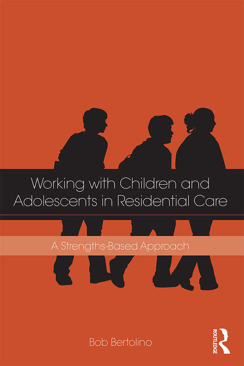 Book cover of Working with Children and Adolescents in Residential Care: A Strengths-Based Approach