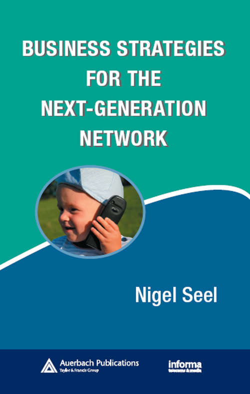 Book cover of Business Strategies for the Next-Generation Network (Informa Telecoms And Media Ser.)