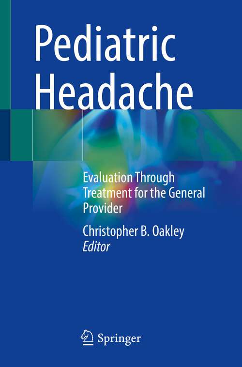 Book cover of Pediatric Headache: Evaluation Through Treatment for the General Provider (1st ed. 2022)