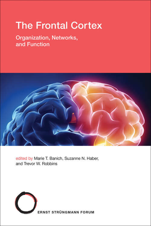 Book cover of The Frontal Cortex: Organization, Networks, and Function (Strüngmann Forum Reports #35)