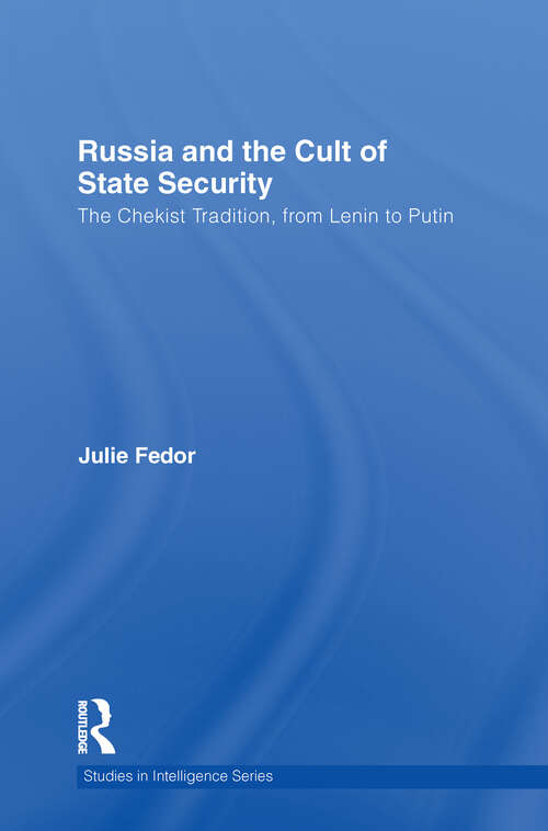 Book cover of Russia and the Cult of State Security: The Chekist Tradition, From Lenin to Putin (Studies in Intelligence)