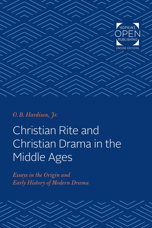 Book cover of Christian Rite and Christian Drama in the Middle Ages: Essays in the Origin and Early History of Modern Drama